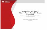 Credit Union Not-For-Profit Tax Status...Credit unions are member-owned, democratically governed, not-for-profit cooperative financial institutions generally managed by volunteer boards
