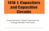 1418-1, Capacitors and Capacitive Circuits€¦ · in AC voltage-divider circuits without the use of resistors. Introduction •Capacitors can be used in an a-c voltage divider application