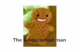 The Gingerbread man - XTEC...Acting out the story 3. Els narradors segueixen explicant 4. Gingerbread man segueix amb les seves aventures i tots hi participen 5. L’acció segueix