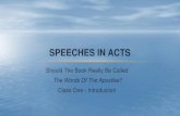 SPEECHES IN ACTS · • Paul’sspeech before Felix 24:10b-21 • Paul’sspeech before Festus 25:8b, 10b-11 • Festus’ speech 25:14c-21, 24 to 27 • Paul’sspeech before King