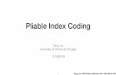 Pliable Index Coding - nicest.lab.uic.edu€¦ · Tang Liu, PhD thesis defense, Nov 19th 2019, UIC Broadcast channel with message side information • Broadcast nature of wireless