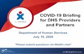 COVID-19 Briefing for DHS Providers and Partners · 9/20/2007  · COVID-19 Briefing for DHS Providers and Partners . Department of Human Services . July 10, 2020 *Please submit questions