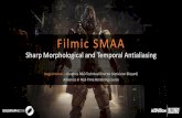 Filmic SMAA Sharp Morphological and Temporal Antialiasing SMAA v7.pdf · SMAA T2x and Unreal Engine 4 AA •CRAA or SMAA Morphological for edges •2x subpixel jittering •Using