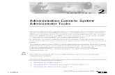 Administration Console: System Administrator Tasks · Administration Console” section on page 1-10, then choose the System Administrator tab. Note You must be assigned the system
