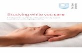Studying while you care - Waterloo Foundation · 2013-03-21 · Studying while you care This publication is also available in electronic format. While we do everything we can to make