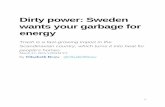 Dirty power: Sweden wants your garbage for energyaccording to statistics from Avfall Sverige, Sweden’s national waste-management association. Indeed, with Swedes recycling almost