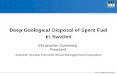 Deep Geological Disposal of Spent Fuel in Sweden€¦ · Build Swedish reprocessing plant • Contracts for reprocessing abroad (UK and France) • Change of policy around 1980 for