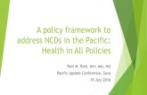 A policy framework to address NCDs in the Pacific: Health ...devpolicy.org/Events/2016/Pacific Update/6c Health... · The NCD problem in the Pacific World’s highest prevalence of