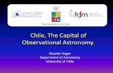 Chile, the capital of Observational Astronomy.hep- · 2014-10-01 · : Extragalactic Astronomy Fundamental questions: Researchers: L. Campusano, A. Escala, P. Lira, S. Lopez, J. Maza,