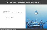 Lecture 2: Cloud formation and PhysicsCloud fundamentals-global distribution, types, visualization and linkwithlarge scalecirculation Cloud Formation and Physics-thermodynamics, cloud
