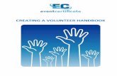 CREATING A VOLUNTEER HANDBOOK - EVENT PLANNING CERTIFICATE€¦ · Mission, Vision, Goals for Volunteer Involvement What the Volunteer Should Expect from the Organization What the