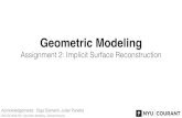 Geometric Modeling - New York Universitypanozzo/gp/Assignment2.pdfCSCI-GA.3033-018 - Geometric Modeling - Daniele Panozzo Implicit Surface Reconstruction • Remember: surface representation