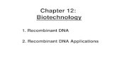 Chapter 12: Biotechnology - Los Angeles Mission … Chapter 12.pdfChapter 12: Biotechnology 2. Recombinant DNA Applications 1. Recombinant DNA 1. Recombinant DNA What is “Recombinant