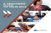 TEACHING AND LEARNING INTERNATIONAL SURVEY A … · 2014-06-25 · 6 OeCd A TEACHERS’ GUIDE TO TALIS T eachers are at the heart of TALIS. While the survey offers a wealth of information