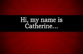 Hi, my name is Catherine… · Meet Catherine Author: Catherine Kolkmeier Created Date: 12/11/2016 6:00:23 PM ...