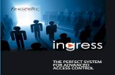 THE PERFECT SYSTEM FOR ADVANCED ACCESS CONTROL · 2015-06-24 · provider forits TCMS V2 software and TimeTec solutions, the Ingress system naturally inherits the core value of time
