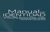 DE IDENTIDAD - UCAvrrdyc.uca.es/wp-content/uploads/2018/09/Manual-de-Identidad-Visual.pdfto de identidad visual corporativa y redes sociales (documento 2/6 en Ilustración 1). En el
