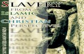 Slavery from Islamic and Christian Perspectives...Justice Ameer Ali writes about Christianity: It found slavery a recognised institution of the empire; it adopted the system without