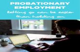 PROBATIONARY EMPLOYMENT - freshhrinsights.com.au€¦ · is suited to the position and/or employer’s business. ‘Trying out the Employment’ A ‘probationary period’ is created