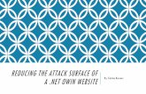 Reducing the Attack Surface of a .Net OWIN Website · 2018-12-04 · OVERVIEW OWIN is a .NET alternative to the IIS HTTP pipeline It gives you explicit control of exposed surface