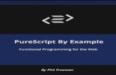 PureScript by Example - Leanpubsamples.leanpub.com/purescript-sample.pdfIntroduction 4 Readers who are familiar with the Haskell programming language will recognise a lot of the ideas