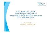 ACE PRESENTATION Post Merger Integration Realising the ... · Drivers – Post Merger Integration Five Key messages on PMI The industry is consolidating: growth is an imperative and