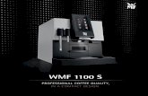 WMF 1100 S · FEATURES & INNOVATIONS The WMF 1100 S is equipped with up to two specially decoupled coffee grind-ers, allowing you to offer two types of coffee bean while ensuring