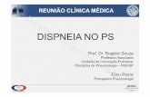 DISPNEIA NO PS · 2017-02-07 · DISPNEIA NO PS REUNIÃO CLÍNICA MÉDICA Prof. Dr. Rogério Souza Professor Associado Unidade de Circulação Pulmonar Disciplina de Pneumologia –FMUSP