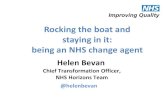 Rocking the boat and staying in it: being an NHS change agent Helen Bevan.pdf · Rocking the boat and staying in it: being an NHS change agent Helen Bevan Chief Transformation Officer,