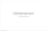 Utilitarianism - Daniel Bonevacphilosophical.space/philosophy/Mill.pdfAct utilitarianism is right, but act as a rule utilitarian Act utilitarianism is theoretically correct: it tells