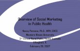 Overview of Social Marketing in Public Health€¦ · Overview of Social Marketing in Public Health Nancy Parsons, Ph.D., MPH, CHES Western Illinois University 3rd Annual Rural Public