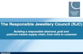 The Responsible Jewellery Council (RJC)...bring awareness of the broader political picture and emerging reputation ... • Support –tools and guidance, training. • Consumer recognition