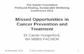 Missed Opportunities in Cancer Prevention and …...bugs contribute to PCOs, infertility and hormone dependent cancers • But what are we doing to our gut bacteria? • Antibiotics,