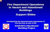 Operations in Abandoned Buildings...Operations in Abandoned / Vacant Buildings are Inherently More Dangerous This slide appears several times during this presentation and it shall