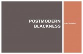 POSTMODERN - WordPress.com€¦ · Postmodern discourse unconcerned with issues of gender, race and ethnicity ! Most postmodern theorists are white and male therefore they speak from