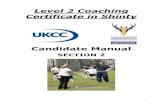 Level 2 Coaching Certificate in ShintyCoaching Scotland, the United the United Kingdom Coaching Certificate (UKCC) Foundation Certificate A 6 hour Practical/Theory course designed