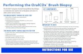 Performing the OralCDx Brush Biopsy - Tests for Oral ......• Melanocytic lesions (pigmented brown) • Vermillion border of the lip (dry surface) • Any location outside the oral