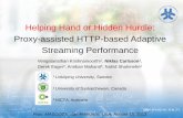 Helping Hand or Hidden Hurdle: Proxy-assisted …nikca89/papers/mascots13a.slides.pdfHelping Hand or Hidden Hurdle: Proxy-assisted HTTP-based Adaptive Streaming Performance Vengatanathan
