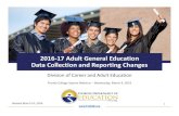 2016 17 Adult General Education DataCollection and Reporting … · 2016-03-14 · 2016‐17 Adult General Education DataCollection and Reporting Changes Divisionof Career and Adult