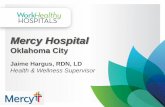 Mercy Hospital · at Mercy WorkHealthy Hospitals Healthification Healthification’s Vision Statement Mercy’s innovative approaches will support positive lifestyle changes to improve