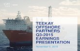 Teekay OFFSHORE PARTNERS...OFFSHORE PARTNERS Q3-2015 EARNINGS PRESENTATION November 5, 2015 2 Forward Looking Statements This presentation contains forward-looking statements (as defined
