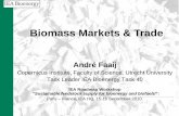 Biomass Markets & Trade · major biomass commodities (2008) Mton in 2008 Bioethanol Biodiesel Wood pellets Global production 52.9 10.6 11.5 Global net trade 3.72 (*) 2.92 Approx.