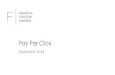 Paid Per Click - Fronetics · Pay Per Click September 2016. 2 How Pay Per Click advertising works Pay Per Click (PPC) advertising is a model of internet marketing in which ... different