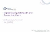 Implementing Telehealth and Supporting Users · technologically savvy ... telehealth to keep you on the path to successful participation with Medicaid and Medicare reporting programs.