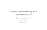Procedural modeling and shadow mappingCSE 167: Computer graphics • Procedural modeling – Height fields – Fractals • L‐systems – Shape grammar • Shadow mapping CSE 167,