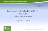 Consumer Directed Employer Project Tribal Roundtable · Consumer Directed Employer Project Tribal Roundtable August 15, 2018 8/15/2018 1. ESSB 6199 •Enacted during the 2018 legislative