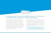 5 Ways for Community Banks To Boost tability With a CRM ... · 5 Ways for Community Banks To Boost ... divisions, it can build much better and much more informed relationships with