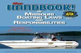 of S O U RI S Missouri the Boating Laws HIGHWAY P A T R ... · boating safety certification approved by the Missouri State Highway Patrol in order to operate a boat or personal watercraft