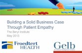 Building a Solid Business Case Through Patient Empathy · Through Patient Empathy The Beryl Institute May 2013 . PAGE 2 ... This new design will streamline the treatment process by