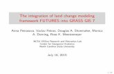 The integration of land change modeling framework FUTURES ...Standalone vs. integrated into open source GIS: +all standard GIS tools and algorithms available +distribution and installation